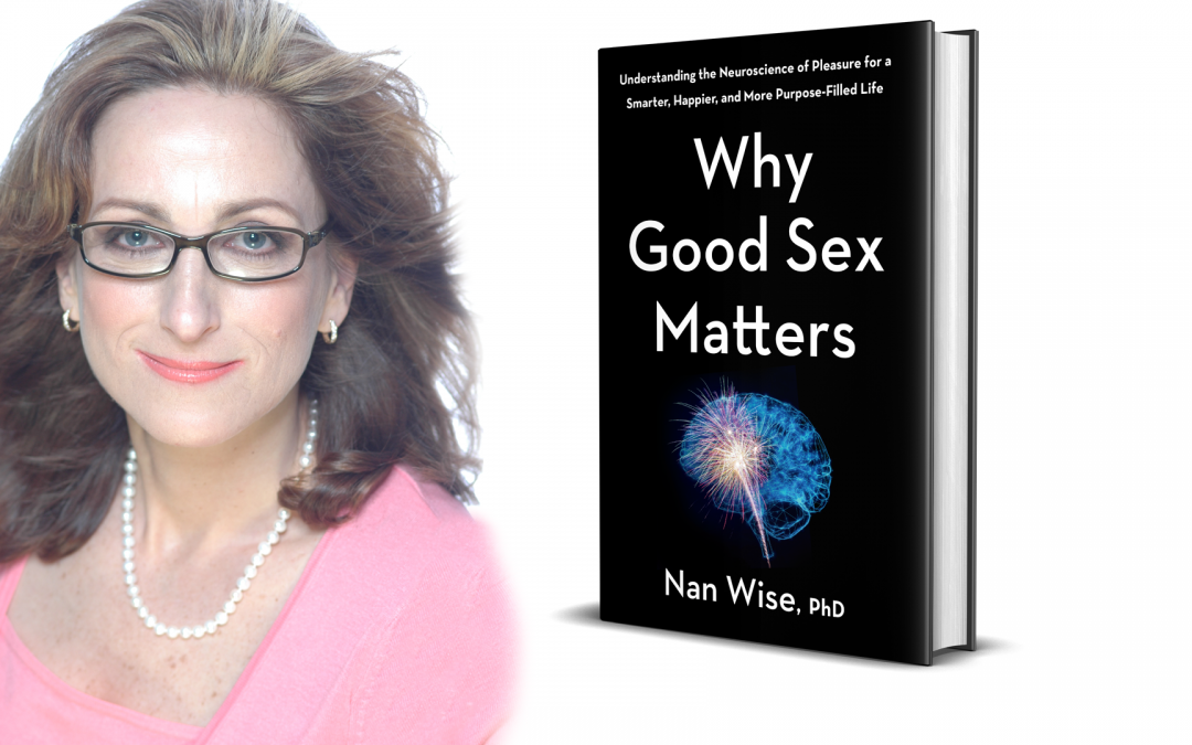 Dr. Nan Wise: Neuroscientist, Sex Therapist, and Author