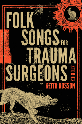 Folk Songs by Trauma  Surgeons by Keith Rosson