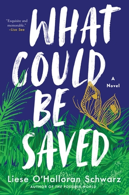 BOOK CLUB: What Could Be Saved, A Novel  by Liese O’Halloran Schwarz