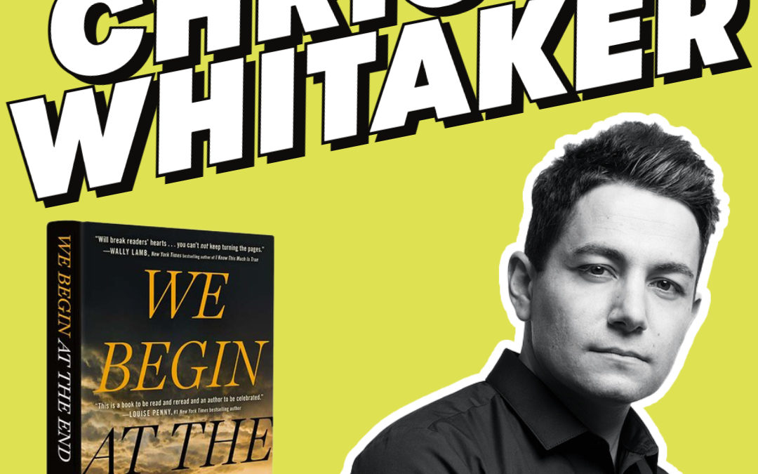 Chris Whitaker – Author of We Begin at the End