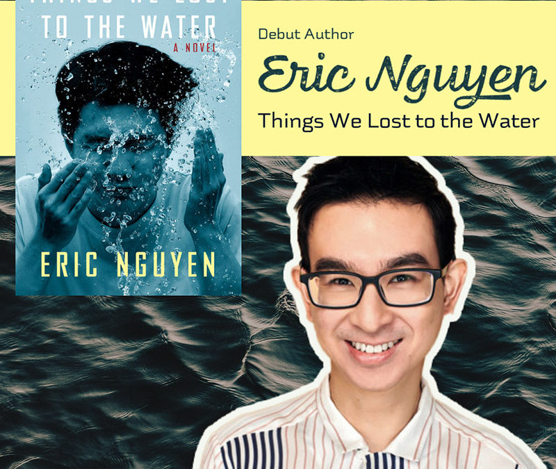 Eric Nguyen – Author of Things We Lost to the Water