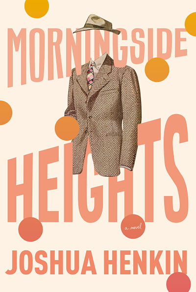 BOOK CLUB: Morningside Heights, A Novel by Joshua Henkin
