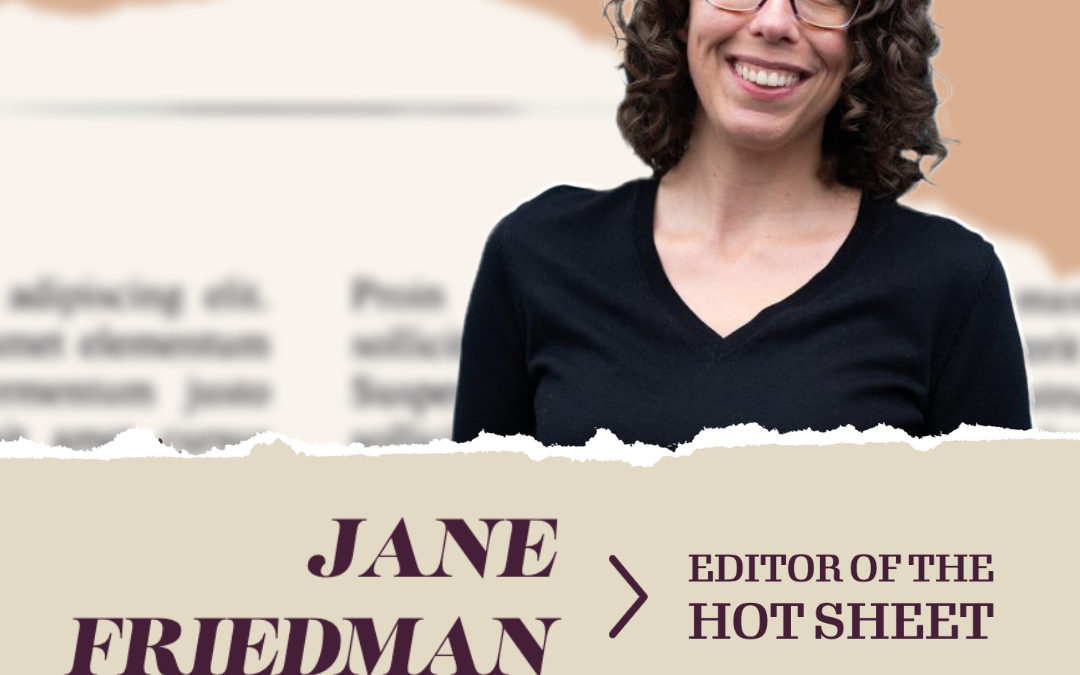 Jane Friedman – Editor of The Hot Sheet