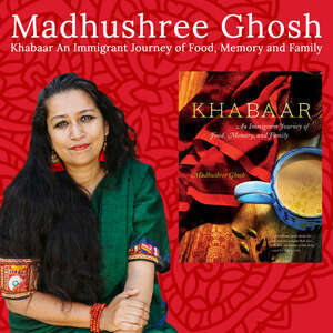 Madhushree Ghosh – Author – Khabaar: An Immigrant Journey of Food, Memory and Family